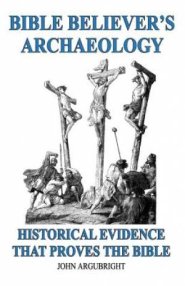 Bible Believer's Archaeology, Volume 1