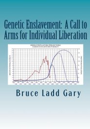 Genetic Enslavement: A Call to Arms for Individual Liberation