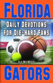 Daily Devotions for Die-Hard Fans Florida Gators