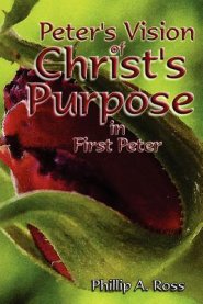 Peter's Vision of Christ's Purpose: in First Peter