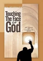 Touching the Face of God: 40 Days of Adoring God