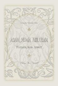 Adam, Noah, Abraham: Father, Son, Spirit