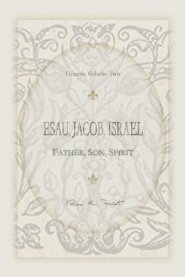 Esau, Jacob, Israel: Father, Son, Spirit