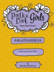 Polka Dot Girls  Relationships  Bible Study and Workbook