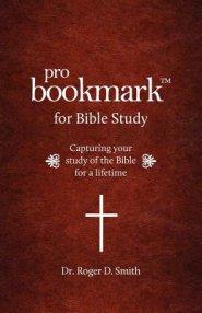 ProBookmark for Bible Study: Capturing your study of the Bible for a lifetime