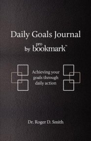 Daily Goals Journal: Achieving your goals through daily action