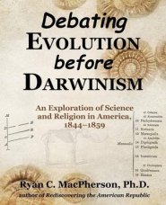 Debating Evolution before Darwinism: An Exploration of Science and Religion in America, 1844-1859