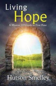 Living Hope: A Mission 119 Guide to First Peter