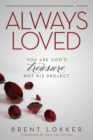 Always Loved: You Are God's Treasure, Not His Project