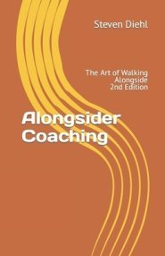 Alongsider Coaching: The Art of Walking Alongside 2nd Edition