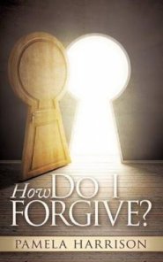 How Do I Forgive?