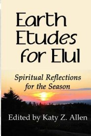 Earth Etudes for Elul: Spiritual Reflections for the Season