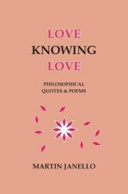 Love Knowing Love: Philosophical Quotes & Poems