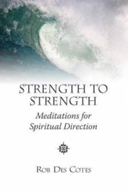 Strength to Strength: Meditations for Spiritual Direction