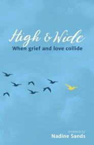 High and Wide: When grief and love collide