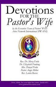 Devotions for the Pastor's Wife: By the Executive Team of Pastors' Wives Arise Network International