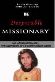 The Despicable Missionary: How a young Christian girl in Pakistan learned to defend her faith and love Muslims