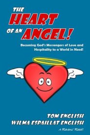 The Heart of an Angel: Becoming God's Messengers of Love and Hospitality to a World in Need