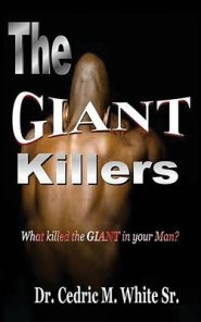 The Giant Killers: What killed the GIANT in your Man?