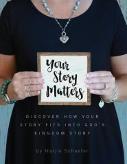 Your Story Matters: Discover How Your Story Fits Into God's Kingdom Story