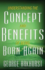 Understanding the Concepts and Benefit of being Born again