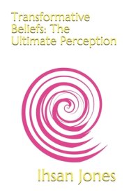 Transformative Beliefs: The Ultimate Perception