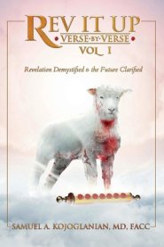 REV It Up - Verse by Verse - Vol 1: Revelation Demystified & the Future Clarified Volume 1