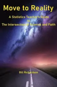 Move to Reality: A Statistics Teacher's Guide to The Intersection of Science and Faith