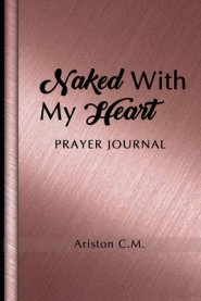 Naked With My Heart Prayer Journal