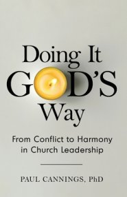 Doing it God's Way: From Conflict to Harmony in Church Leadership