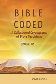 Bible Coded Book IV: A Collection of Cryptograms of Bible Teachings