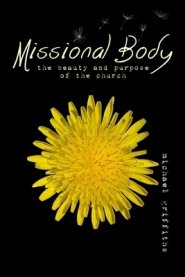 Missional Body: The Beauty and Purpose of the Church