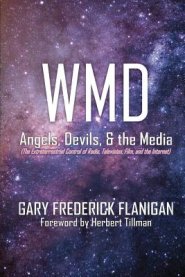 WMD: Angels, Devils, & The Media: The Extraterrestrial Control of Radio, Television, Film, and the Internet