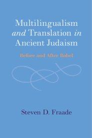 Multilingualism and Translation in Ancient Judaism: Before and After Babel