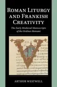 Roman Liturgy And Frankish Creativity