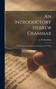 An Introductory Hebrew Grammar: With Progressive Exercises in Reading and Writing