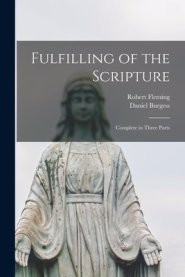 Fulfilling of the Scripture: Complete in Three Parts