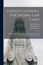 Christ's Counsell for Ending Law Cases : as It Has Beene Delivered in Two Sermons Upon the Five and Twentieth Verse of the Fifth of Matthew