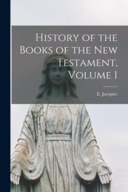 History of the Books of the New Testament, Volume 1