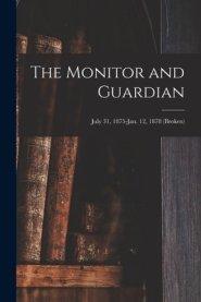 The Monitor and Guardian; July 31, 1875-Jan. 12, 1878 (broken)