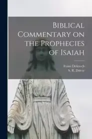 Biblical Commentary on the Prophecies of Isaiah