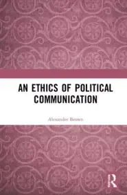 An Ethics of Political Communication