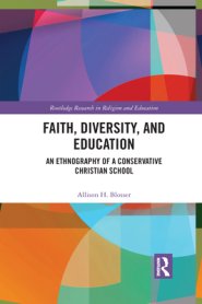 Faith, Diversity, and Education: An Ethnography of a Conservative Christian School