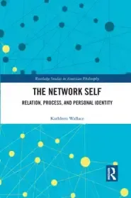 The Network Self: Relation, Process, and Personal Identity