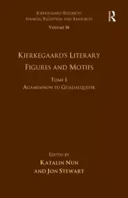 Volume 16, Tome I: Kierkegaard's Literary Figures and Motifs: Agamemnon to Guadalquivir