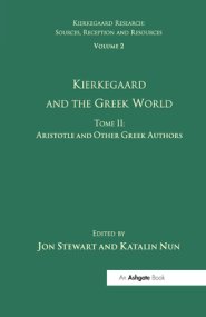 Volume 2, Tome II: Kierkegaard and the Greek World - Aristotle and Other Greek Authors