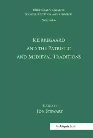 Volume 4: Kierkegaard and the Patristic and Medieval Traditions