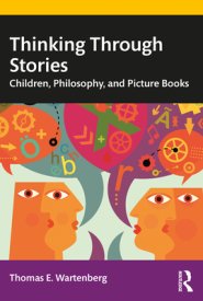 Thinking Through Stories: Children, Philosophy, and Picture Books