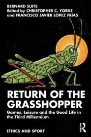 Return of the Grasshopper: Games, Leisure and the Good Life in the Third Millennium