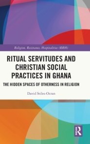 Ritual Servitudes and Christian Social Practices in Ghana: The Hidden Spaces of Otherness in Religion